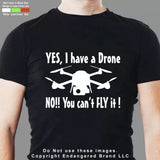 Drones Yes I have a Drone No You  Can't Syma Mavic men's short sleeve T shirt Drone