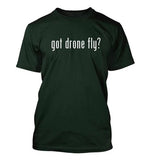 got drone fly? - Men's Funny T-Shirt New RARE Drone