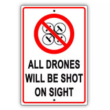 All Drones Will Be Shot On Sight Intruder Restriction Notice Aluminum Metal Sign Drone