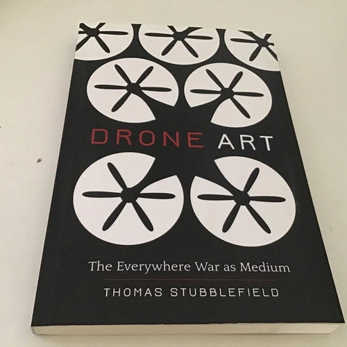 Drone Art : The Everywhere War As Medium, Paperback by Stubblefield, Thomas @L7 Drone