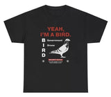 Yeah Im A Bird Government Drone T Shirt Funny Birds Arent Real Conspiracy Tee Drone