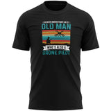 Drone Flying T Shirt For Men Old Man Whos Also A Pilot Cool Gifts Drones Drone