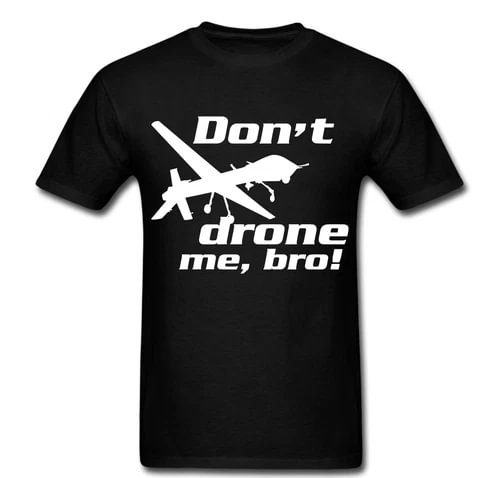 Black T-shirt with white Don't drone me, bro! text and drone graphic.