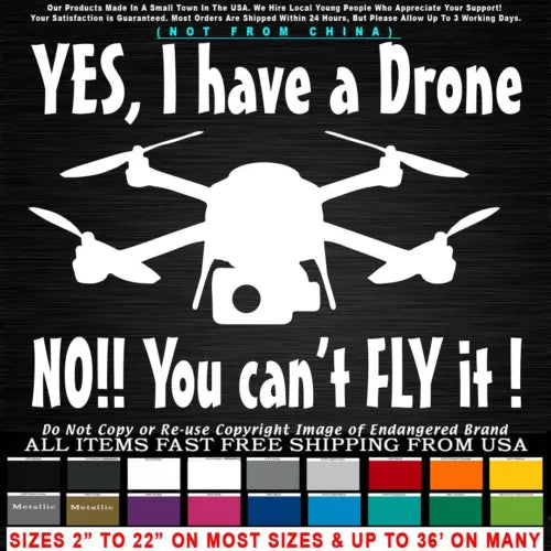 Drone sticker decal with white drone icon and text: Yes I have a Drone, No you can't fly it!