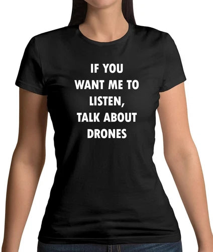 Women's black T-shirt with white quote text about listening and talking about drones.