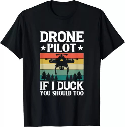 Black unisex t-shirt with “DRONE PILOT” and “IF I DUCK YOU SHOULD TOO” graphic print