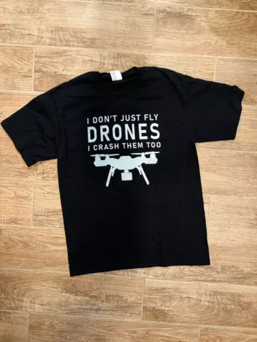 I Don't Just Fly Drones I Crash Them Too Black T Shirt Size Medium Drone