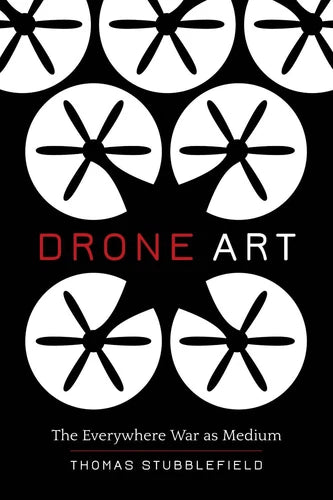 Drone Art: The Everywhere War as Medium by Thomas Stubblefield (English) Paperba Drone