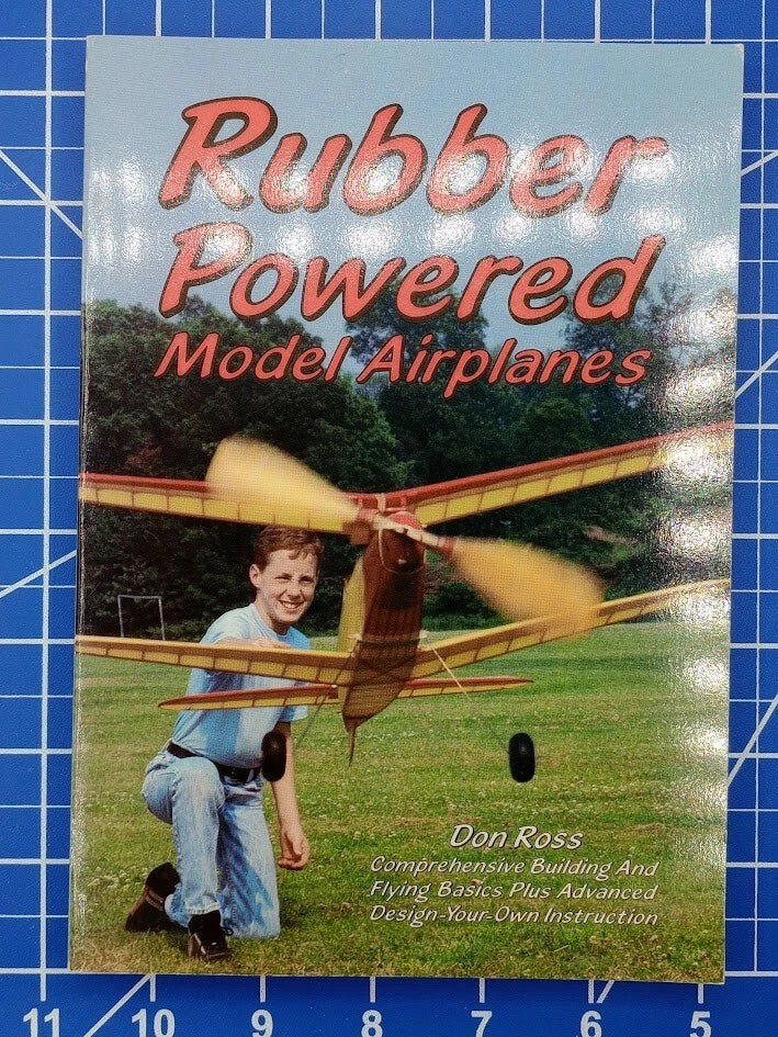 Rubber Powered Model Airplanes: Comprehensive Building & Flying Basics, P - GOOD