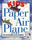 Kids' Paper Airplane Book - paperback, Ken Blackburn, 076110478X