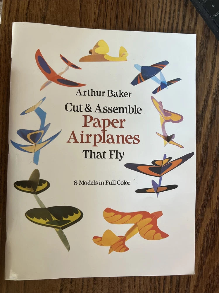 Cut & Assemble Paper Airplanes That Fly: 8 Models in Full Color by Baker, Arthur