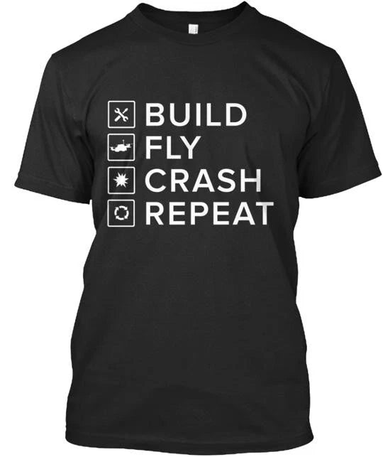 Fpv Racing | Build Fly Crash Repeat T-Shirt Made in the USA Size S to 5XL