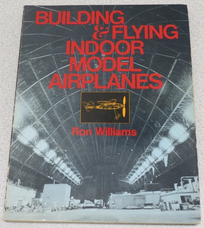 Building and Flying Indoor Model Airplanes by Ron Williams (1984, paperback)